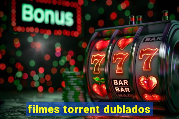 filmes torrent dublados